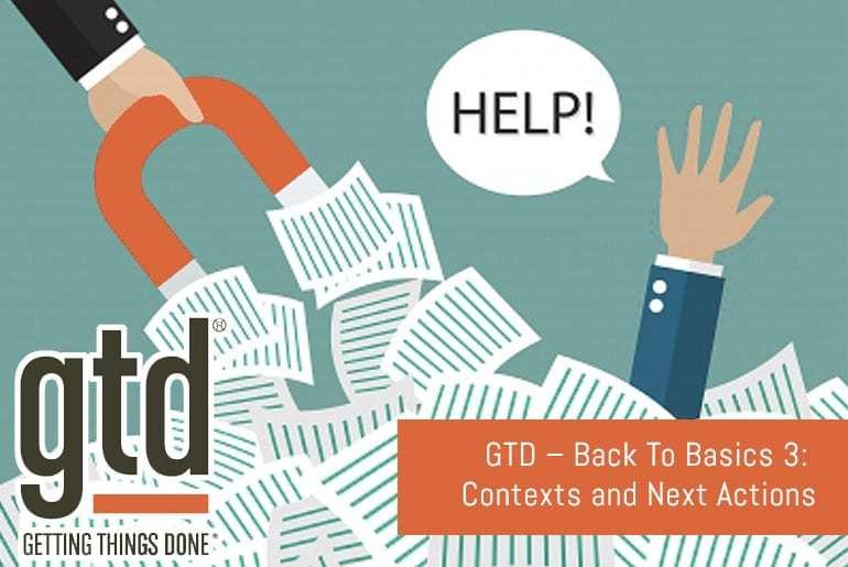 GTD – Back To Basics 3: Contexts and Next Actions