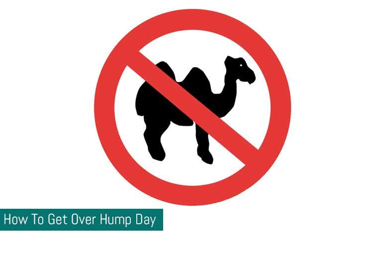 How To Get Over Hump Day