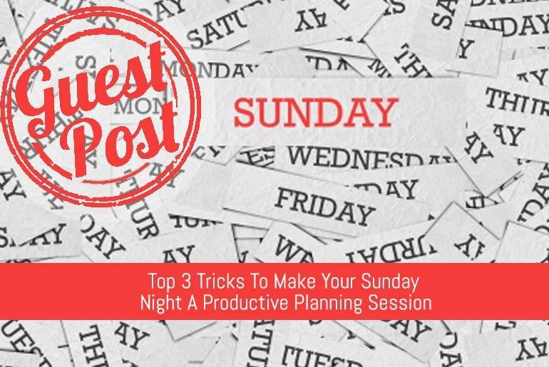 Top 3 Tricks To Make Your Sunday Night A Productive Planning Session