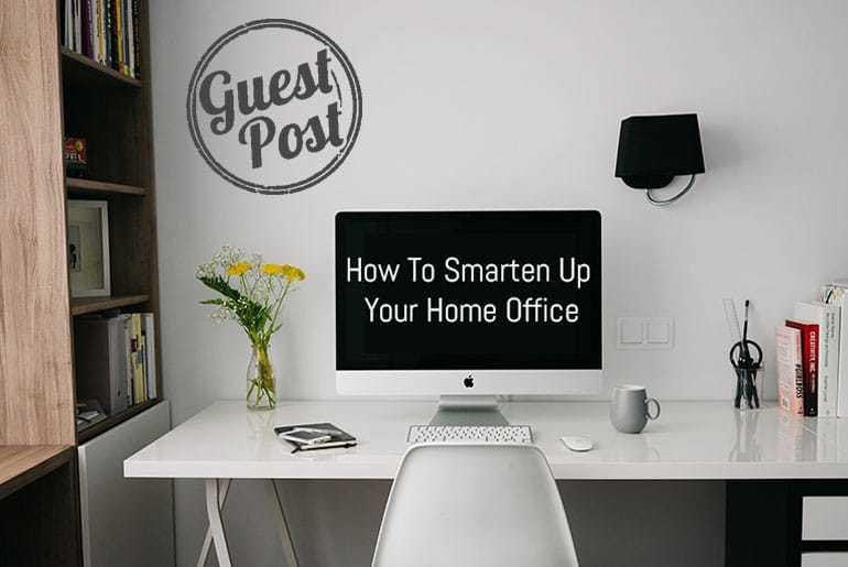 How To Smarten Up Your Home Office