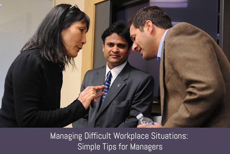 Managing Difficult Workplace Situations: Simple Tips for Managers