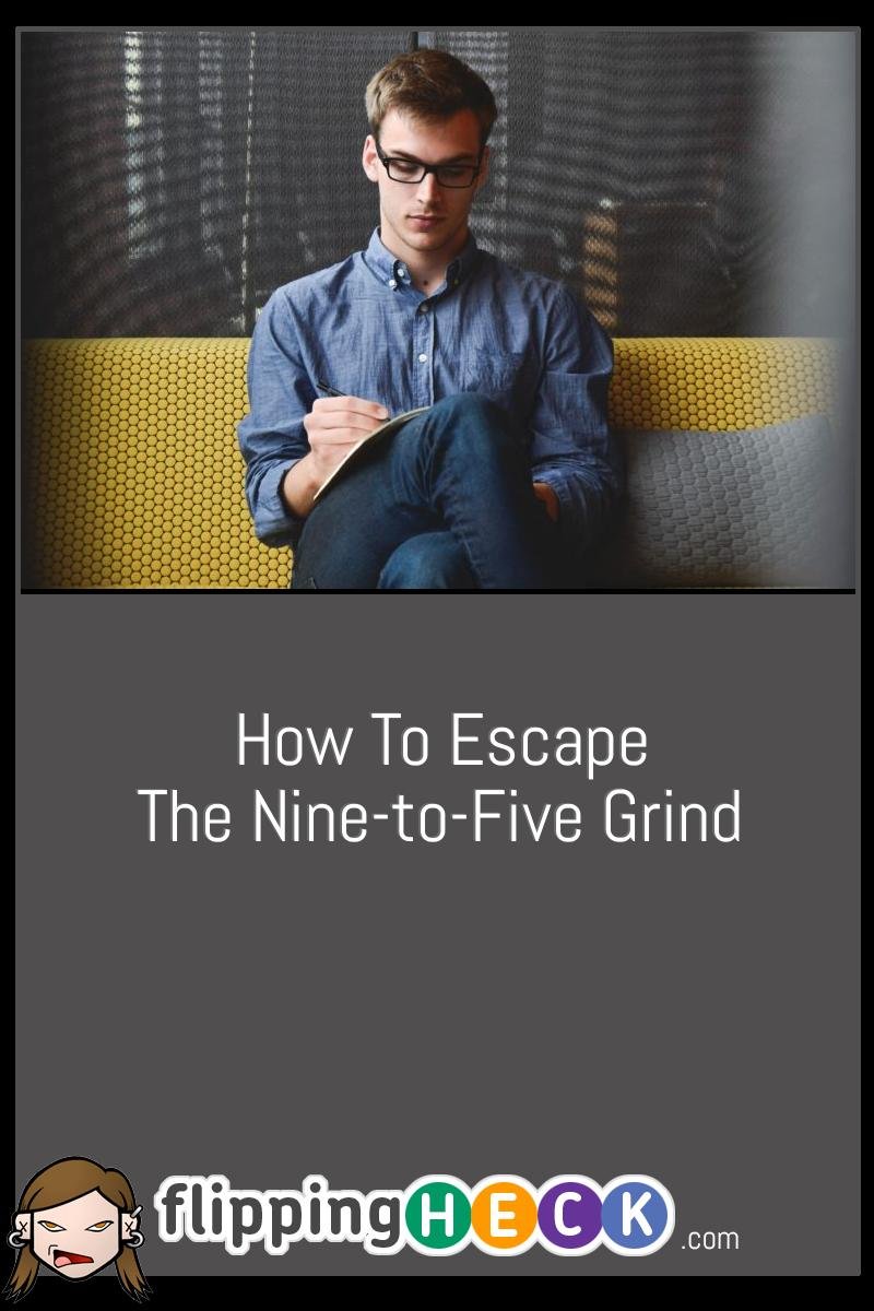 How To Escape The Nine-to-Five Grind