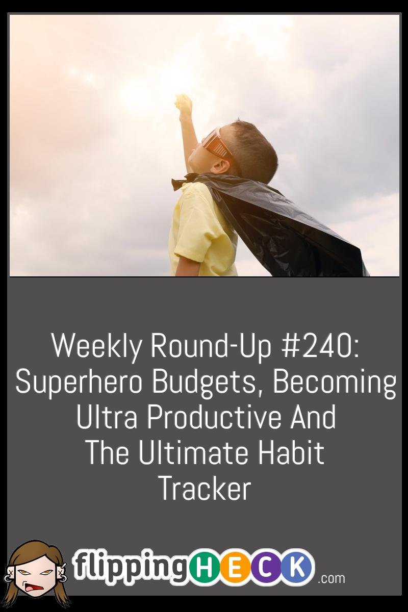 Weekly Round-Up #240: Superhero Budgets, Becoming Ultra Productive And The Ultimate Habit Tracker