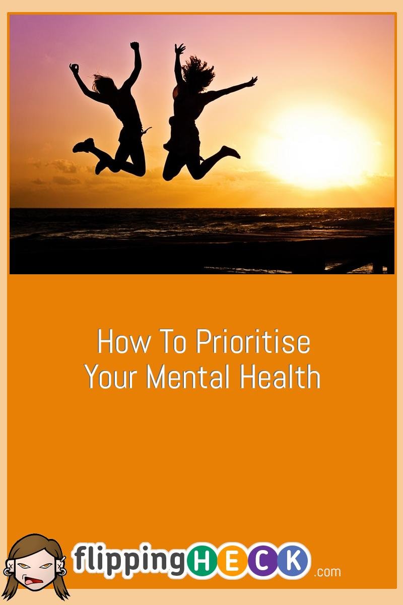 How To Prioritise Your Mental Health