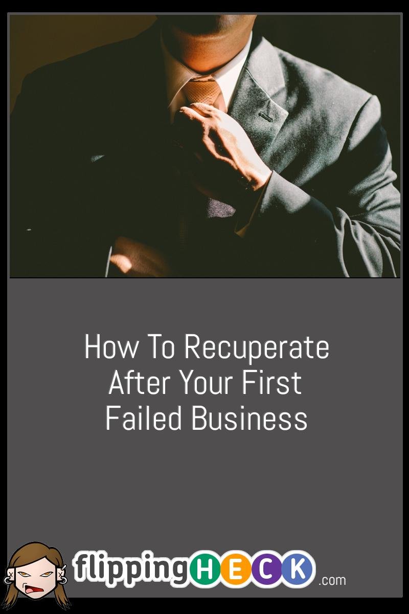 How To Recuperate After Your First Failed Business