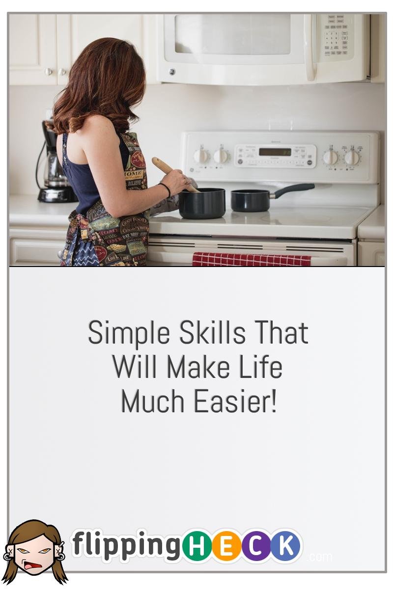 Simple Skills That Will Make Life Much Easier!