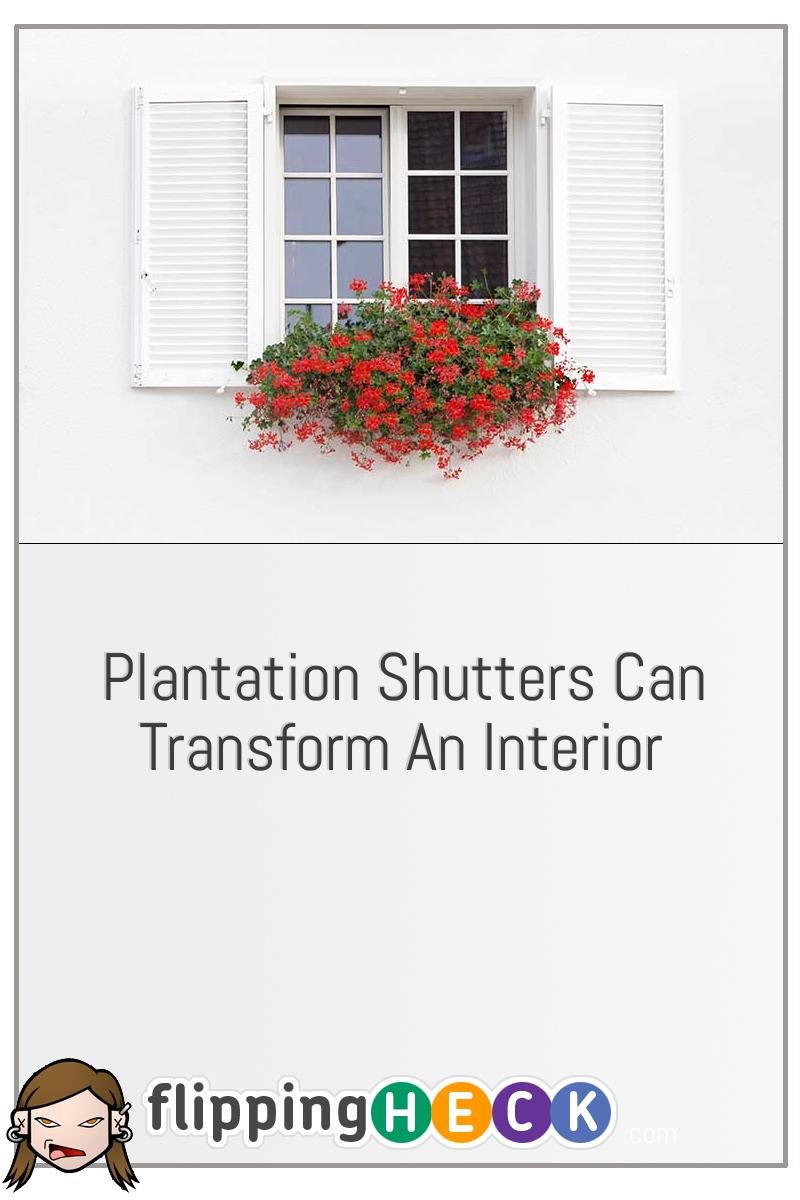 Plantation Shutters Can Transform An Interior