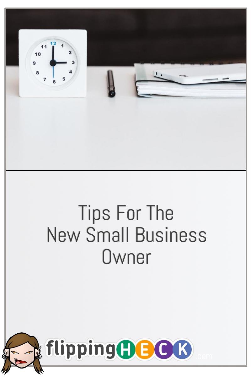 Tips For The New Small Business Owner