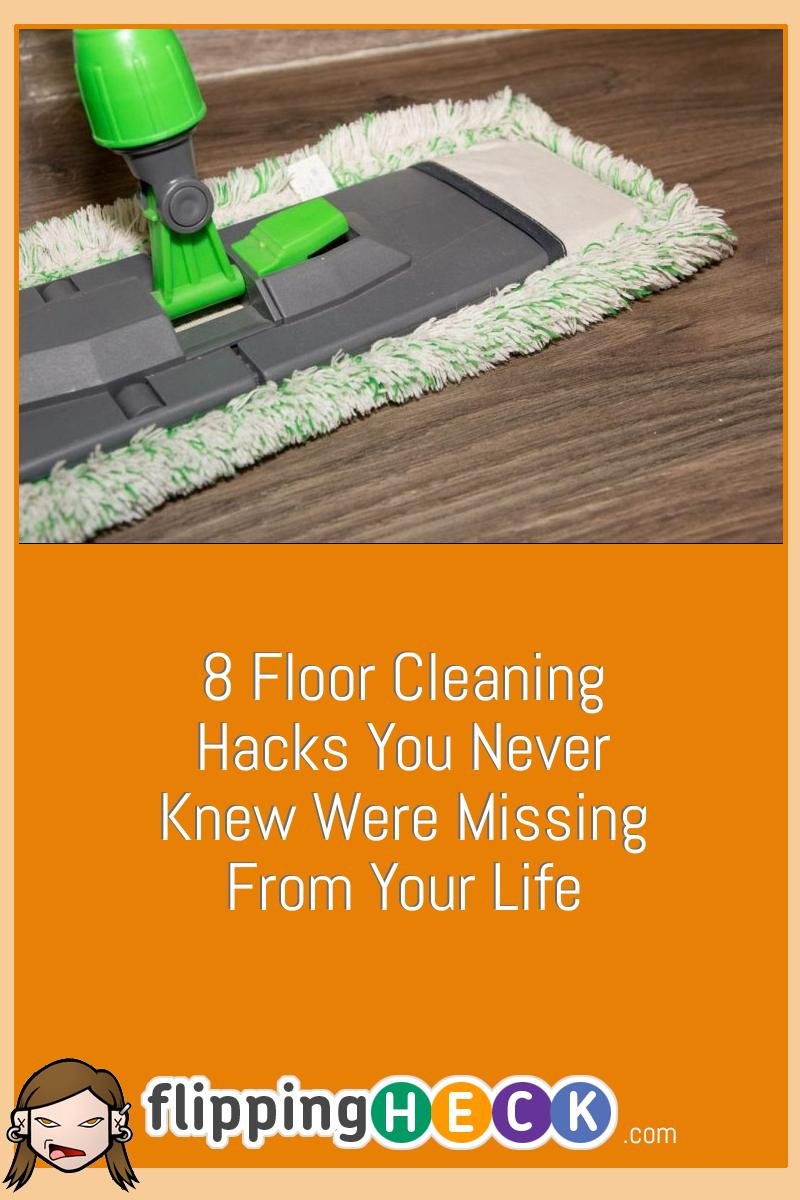 8 Floor Cleaning Hacks You Never Knew Were Missing From Your Life