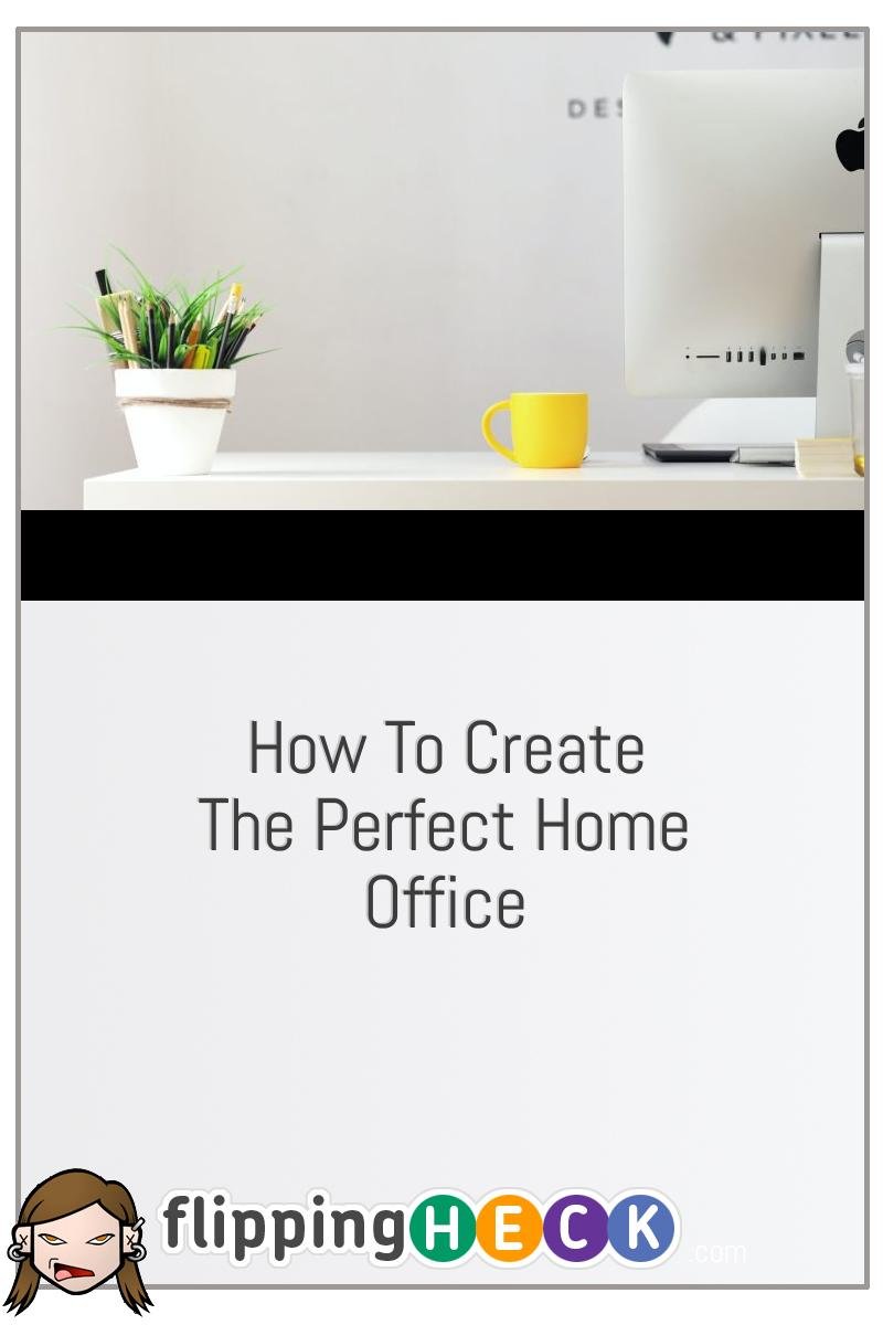 How To Create The Perfect Home Office