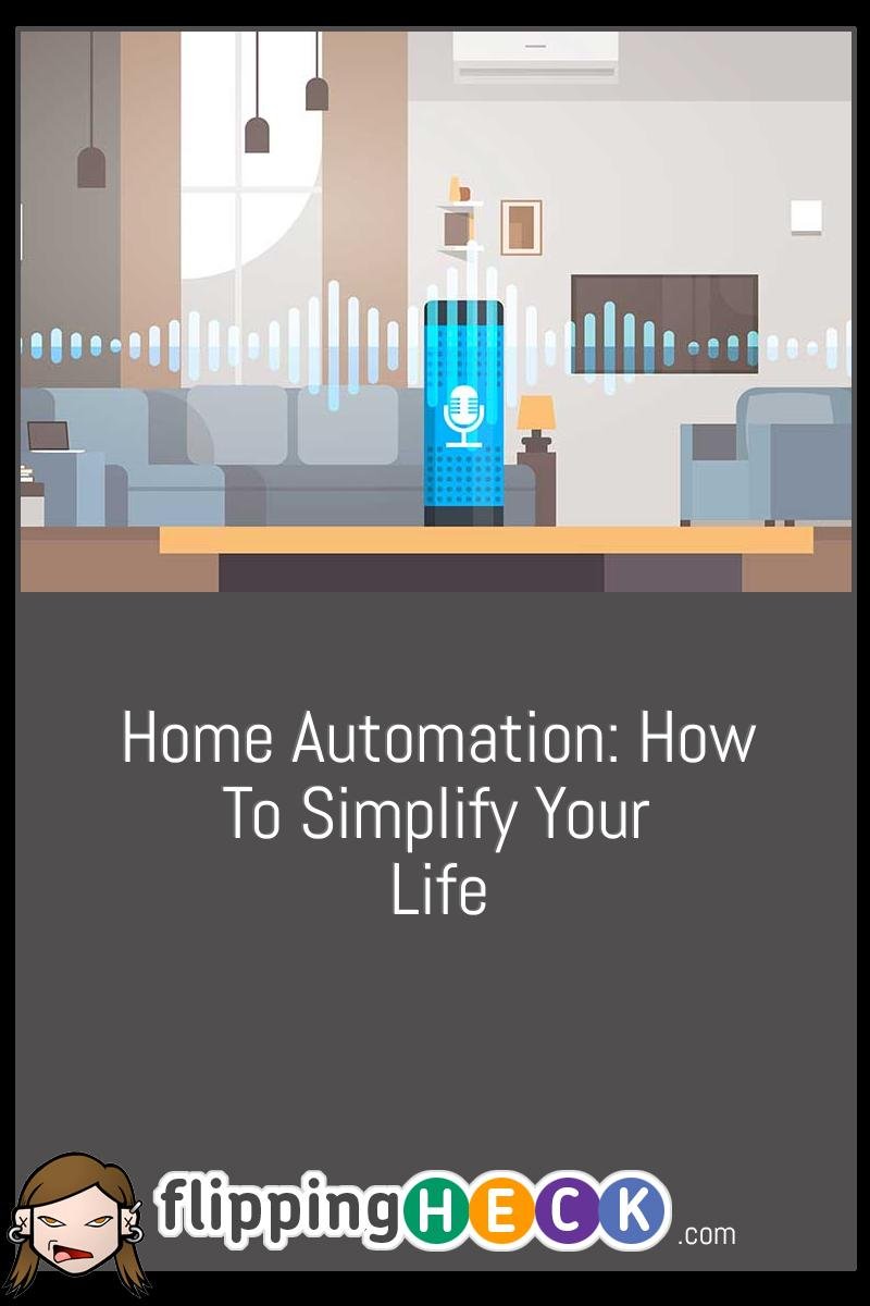 Home Automation: How To Simplify Your Life