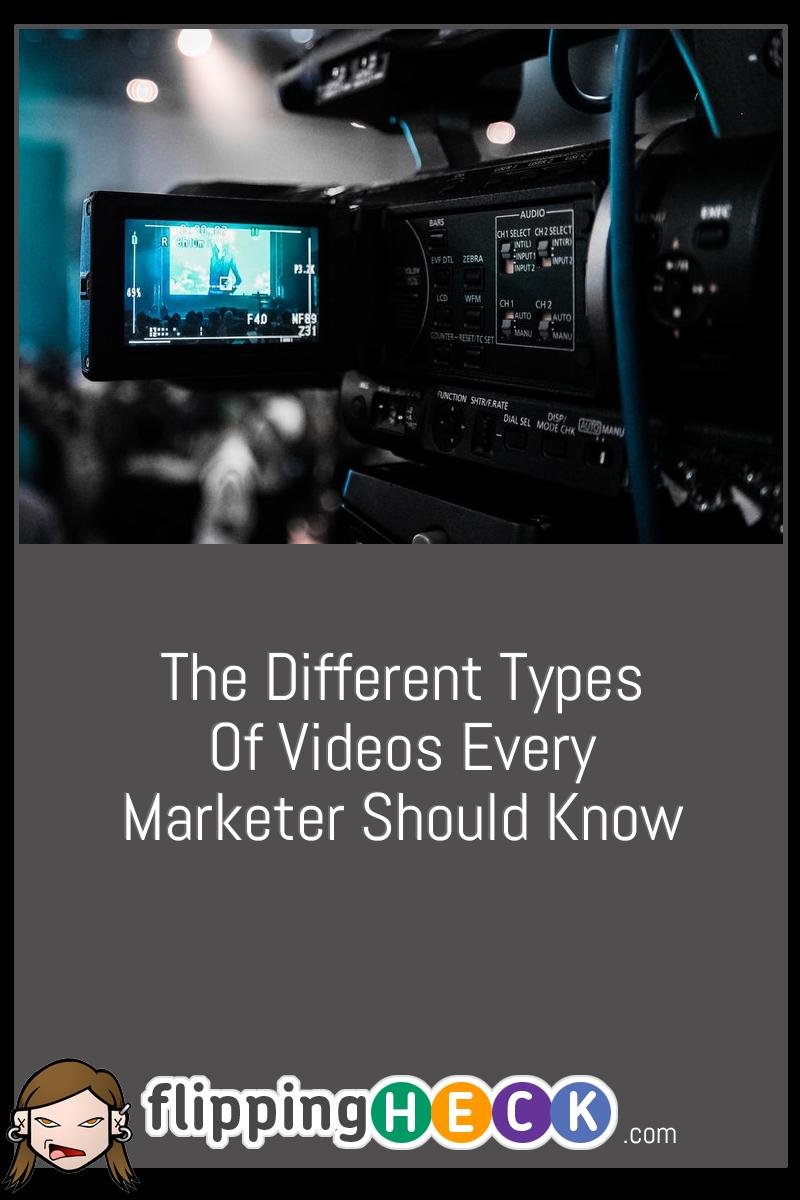 The Different Types Of Videos Every Marketer Should Know