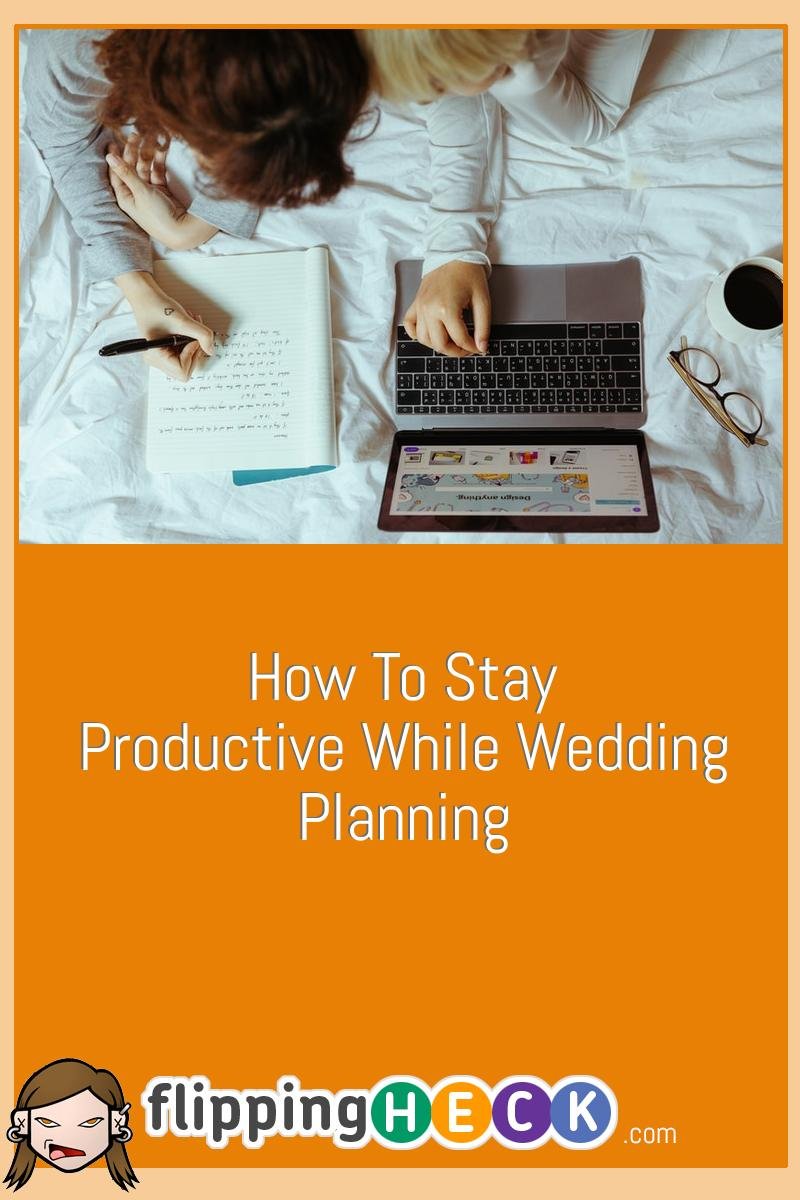 How To Stay Productive While Wedding Planning