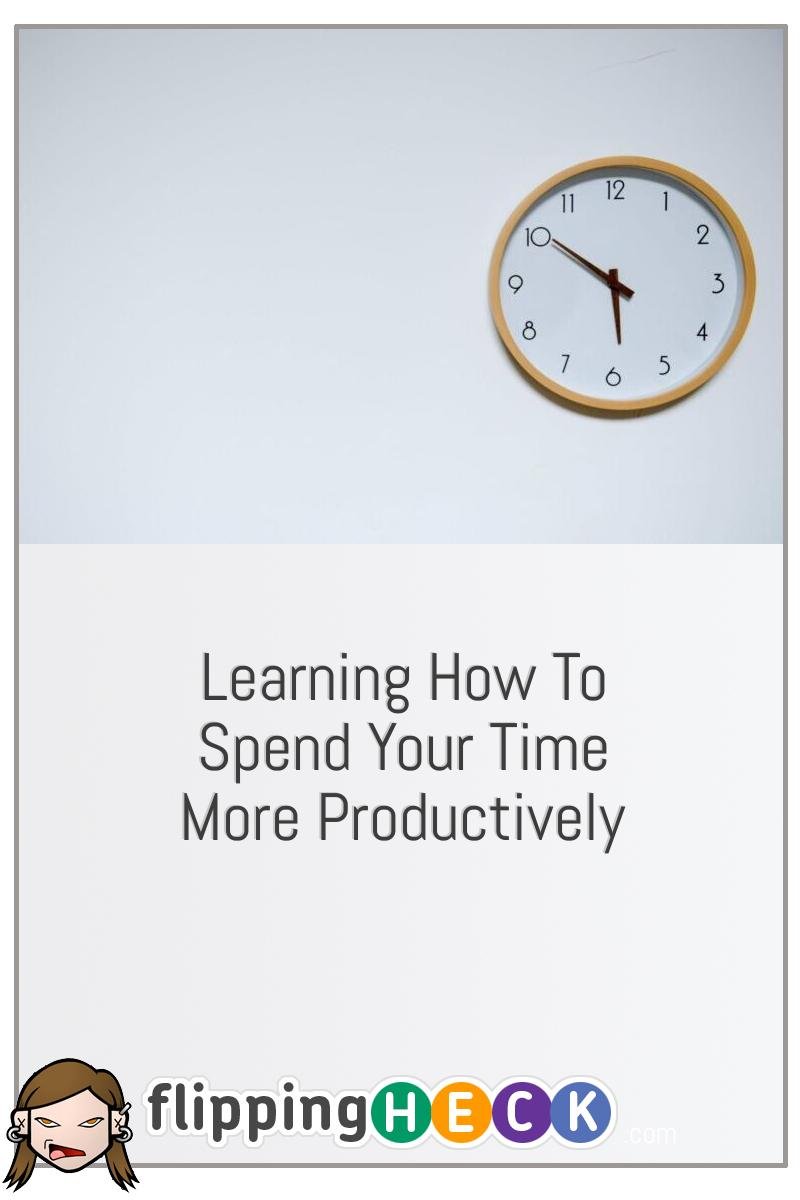 Learning How To Spend Your Time More Productively