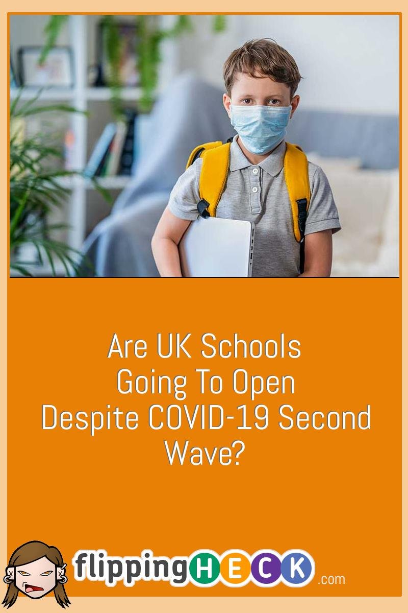 Are UK Schools Going To Open Despite COVID-19 Second Wave?