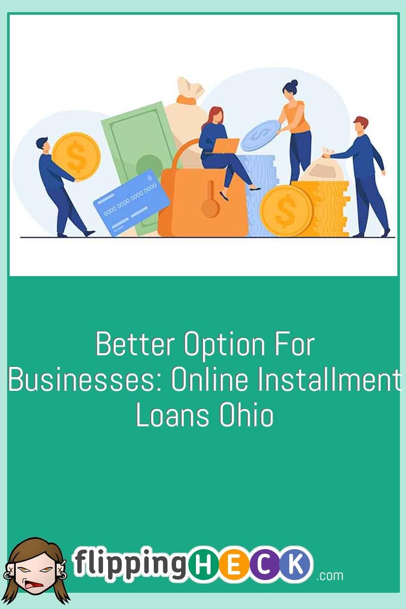 Better Option For Businesses: Online Installment Loans Ohio