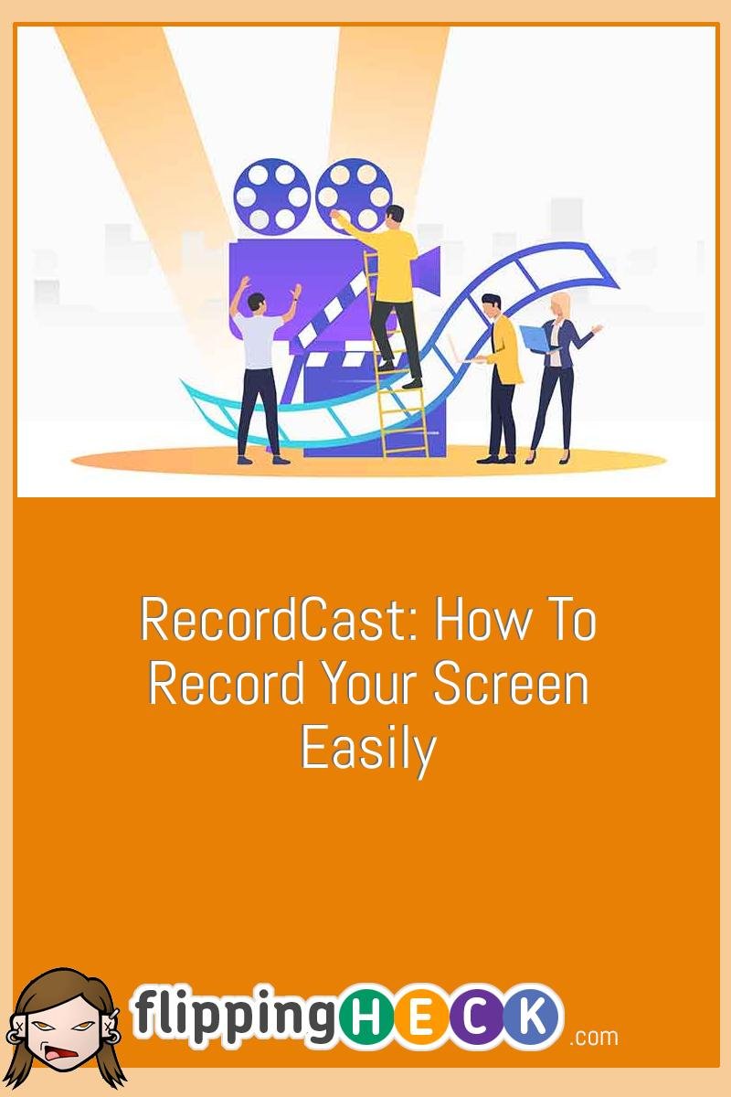 RecordCast: How to Record Your Screen Easily