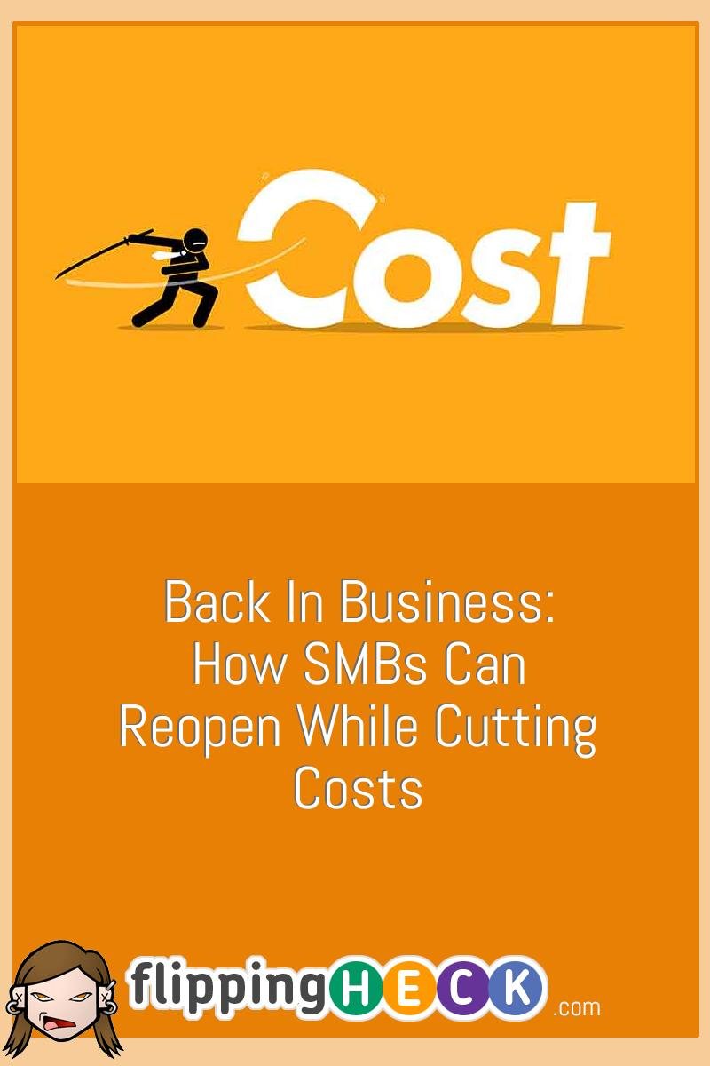 Back In Business: How SMBs Can Reopen While Cutting Costs