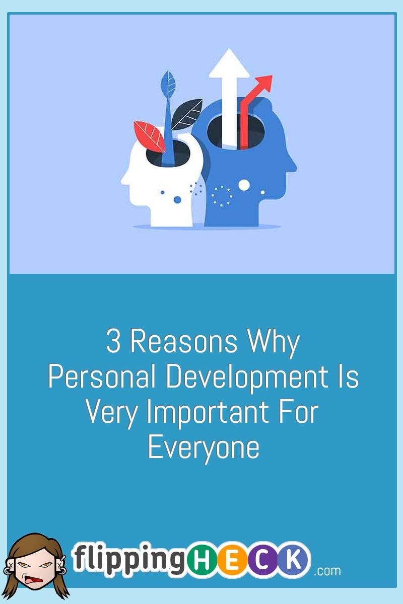 3 Reasons Why Personal Development Is Very Important For Everyone