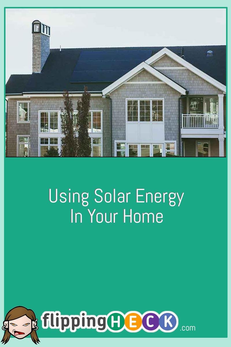 Using Solar Energy In Your Home