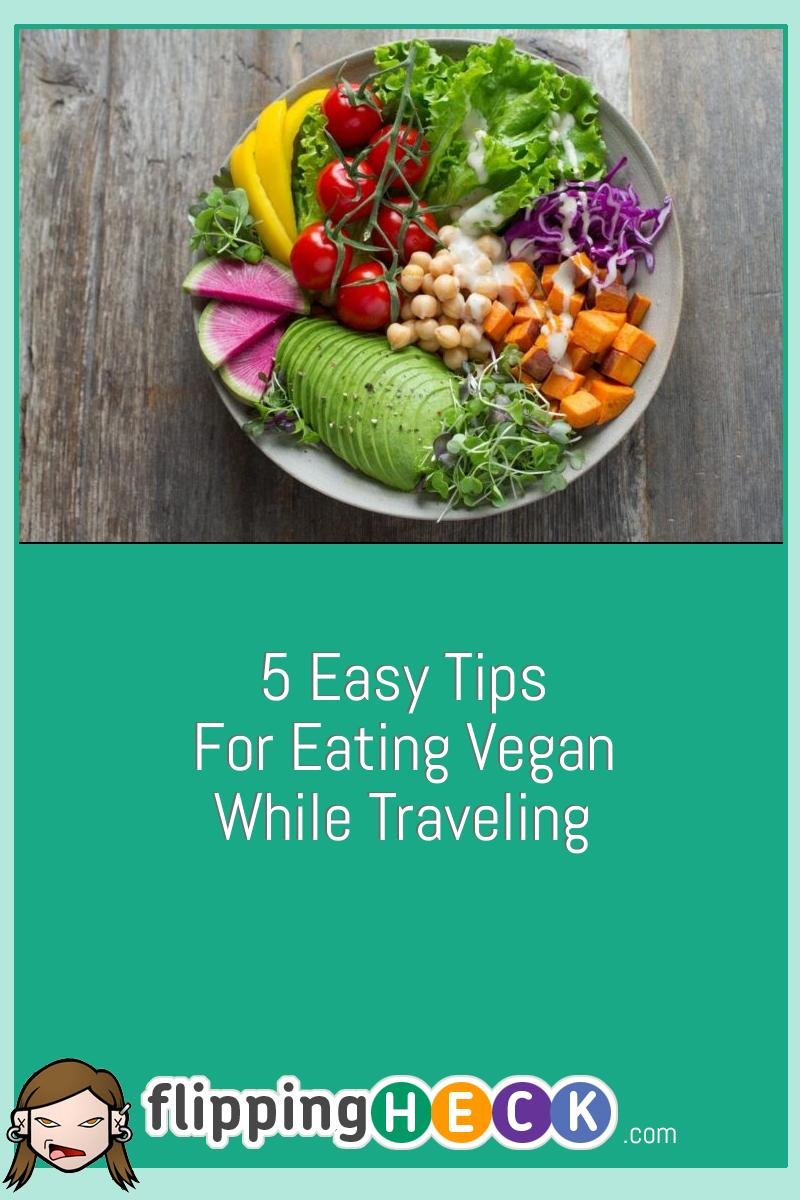 5 Easy Tips for Eating Vegan While Traveling