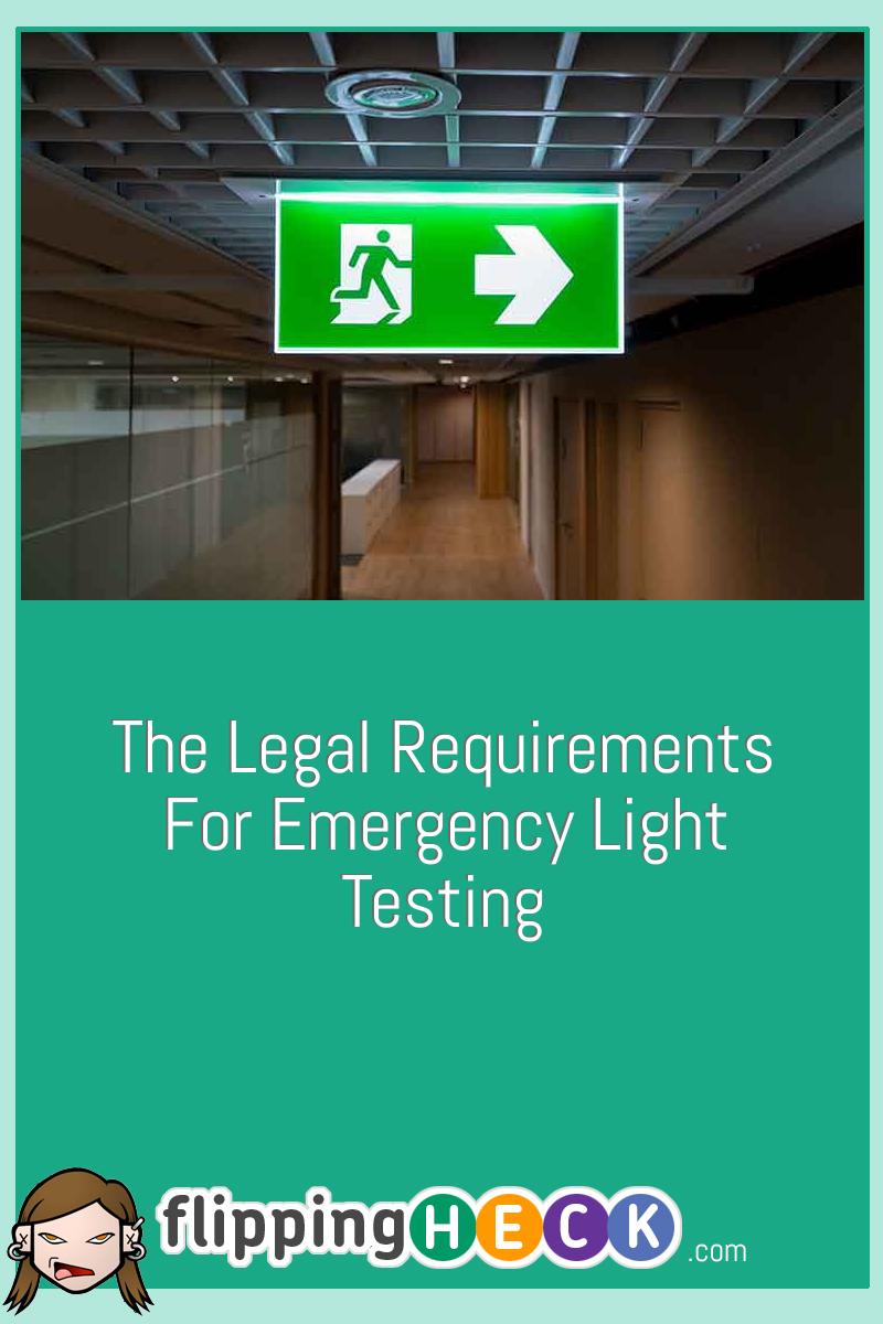 The Legal Requirements For Emergency Light Testing Flipping Heck!