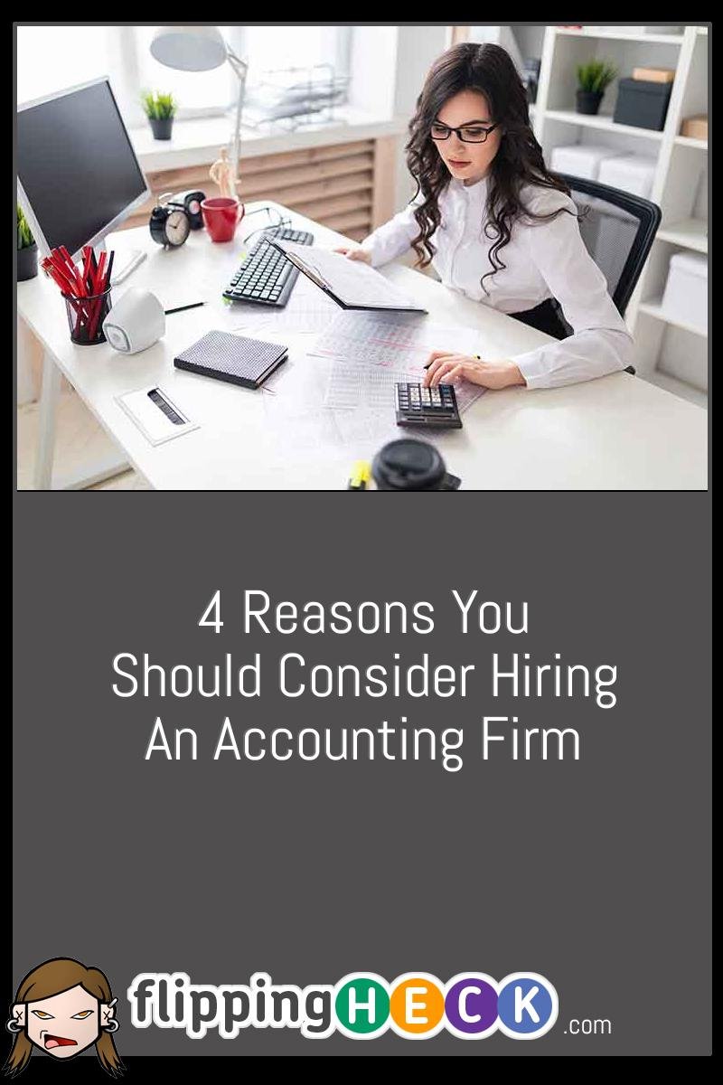 4 Reasons You Should Consider Hiring An Accounting Firm