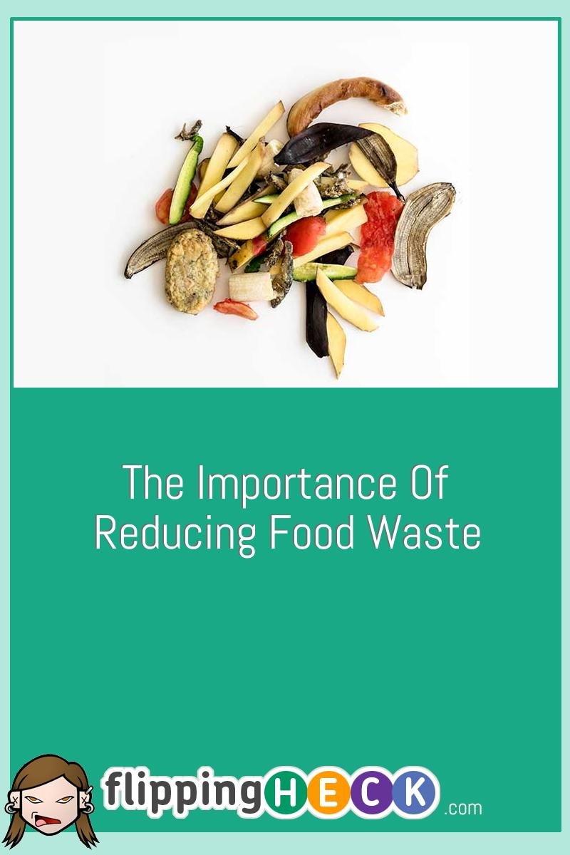 The Importance Of Reducing Food Waste