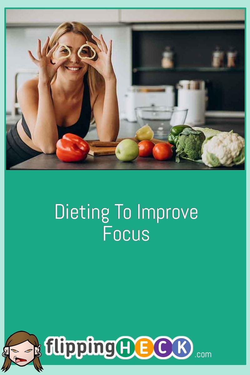 Dieting To Improve Focus