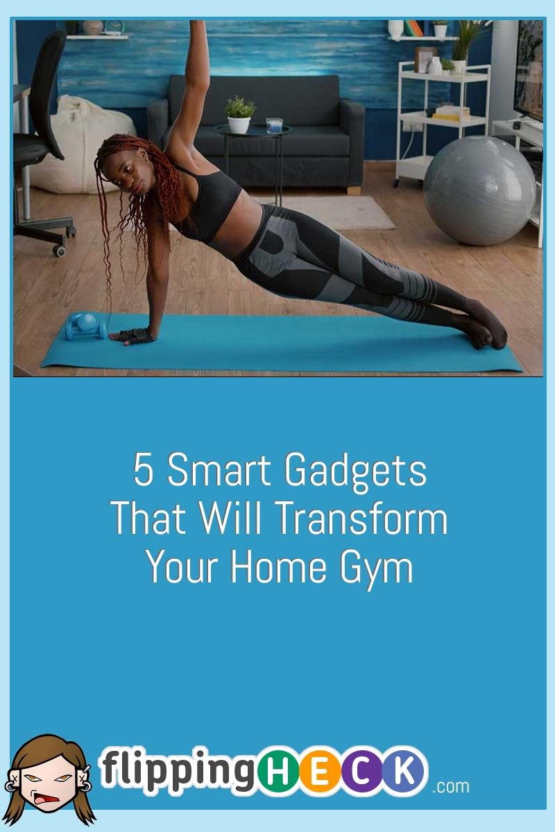 5 Smart Gadgets That Will Transform Your Home Gym