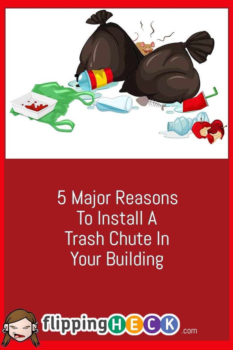 5 Major Reasons To Install A Trash Chute In Your Building