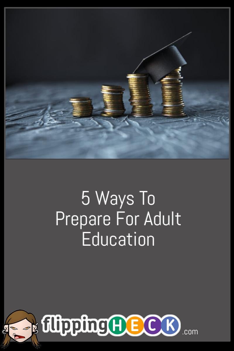 5 Ways To Prepare For Adult Education