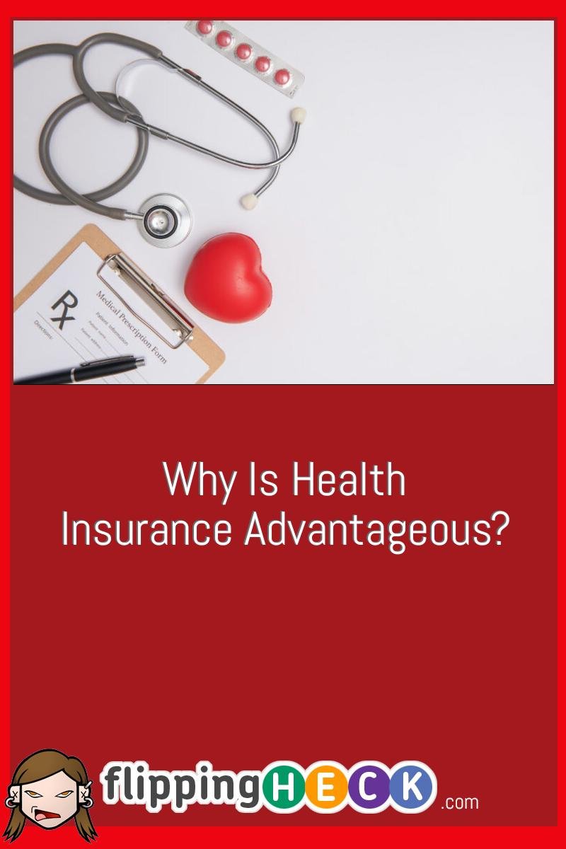 Why Is Health Insurance Advantageous?