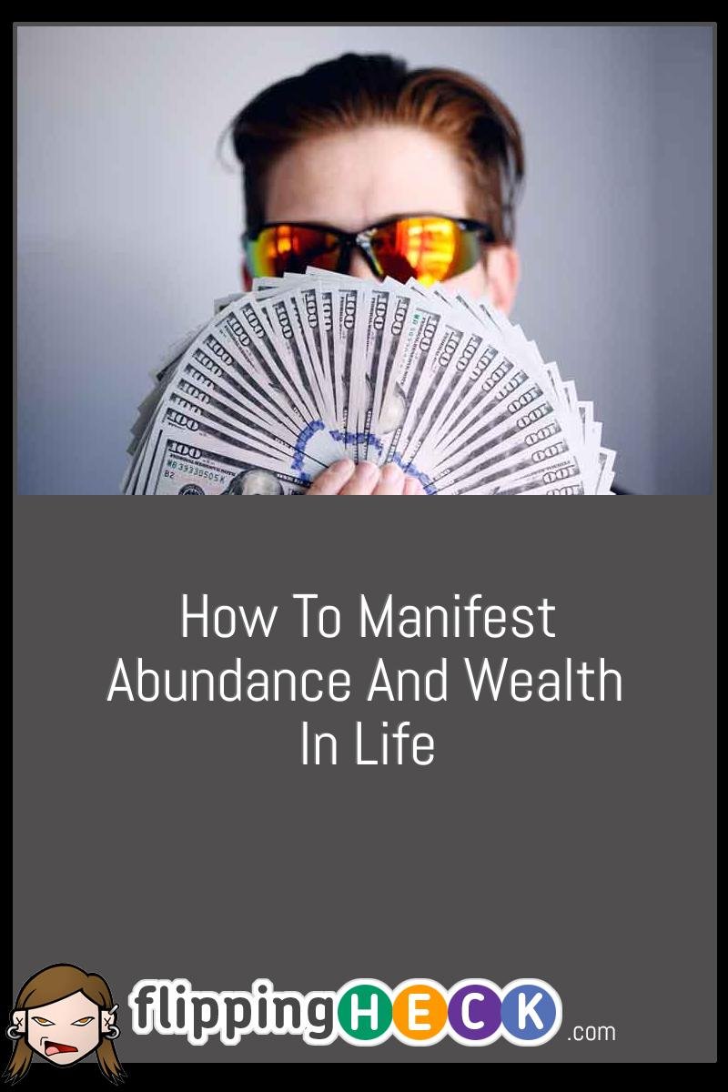 How To Manifest Abundance And Wealth In Life