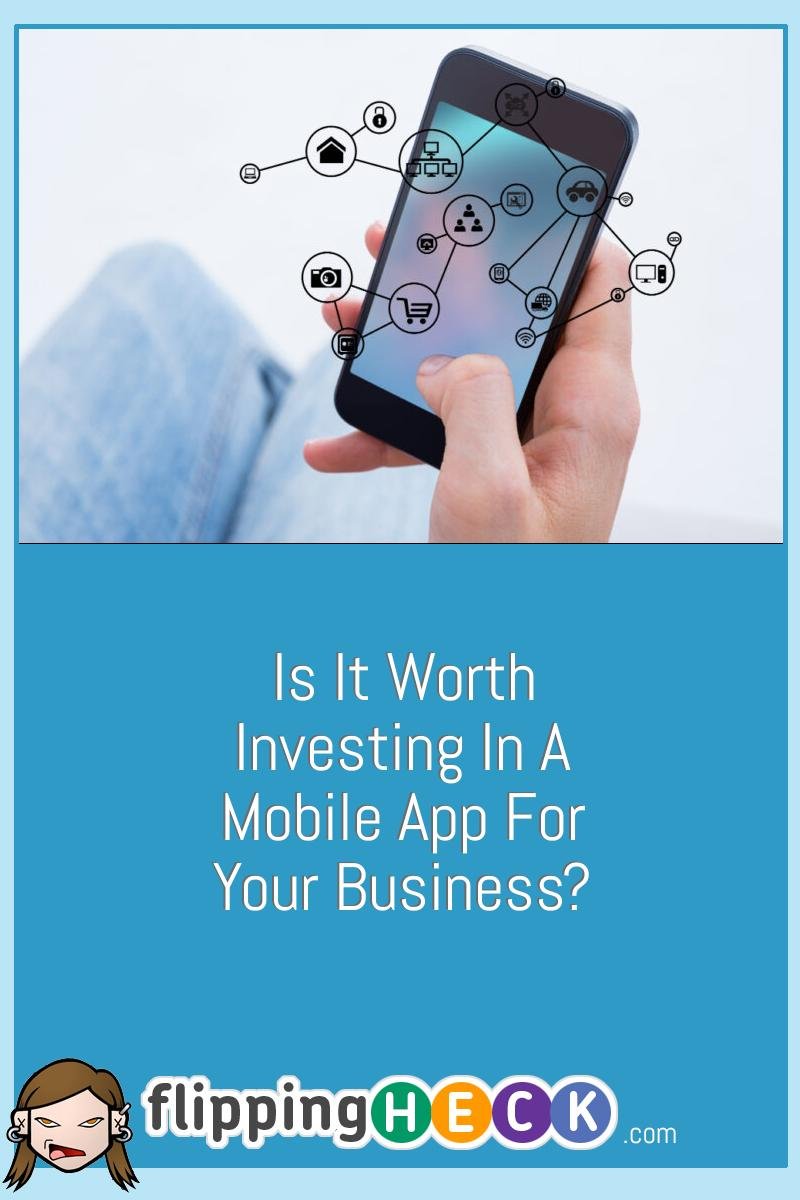 Is It Worth Investing In A Mobile App For Your Business?