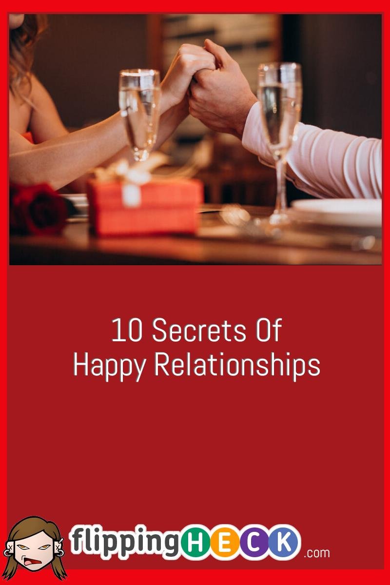 10 Secrets Of Happy Relationships