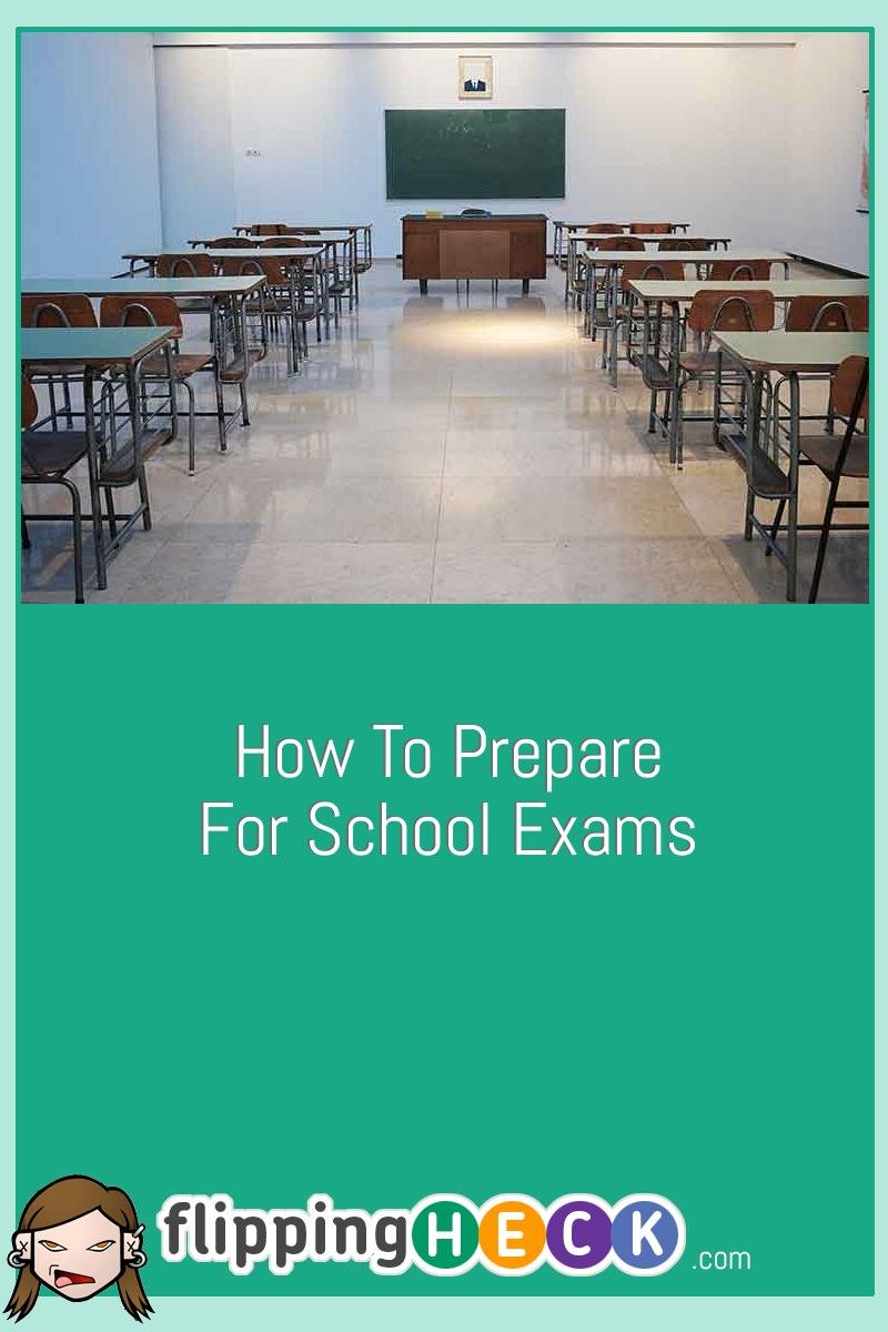 How To Prepare For School Exams