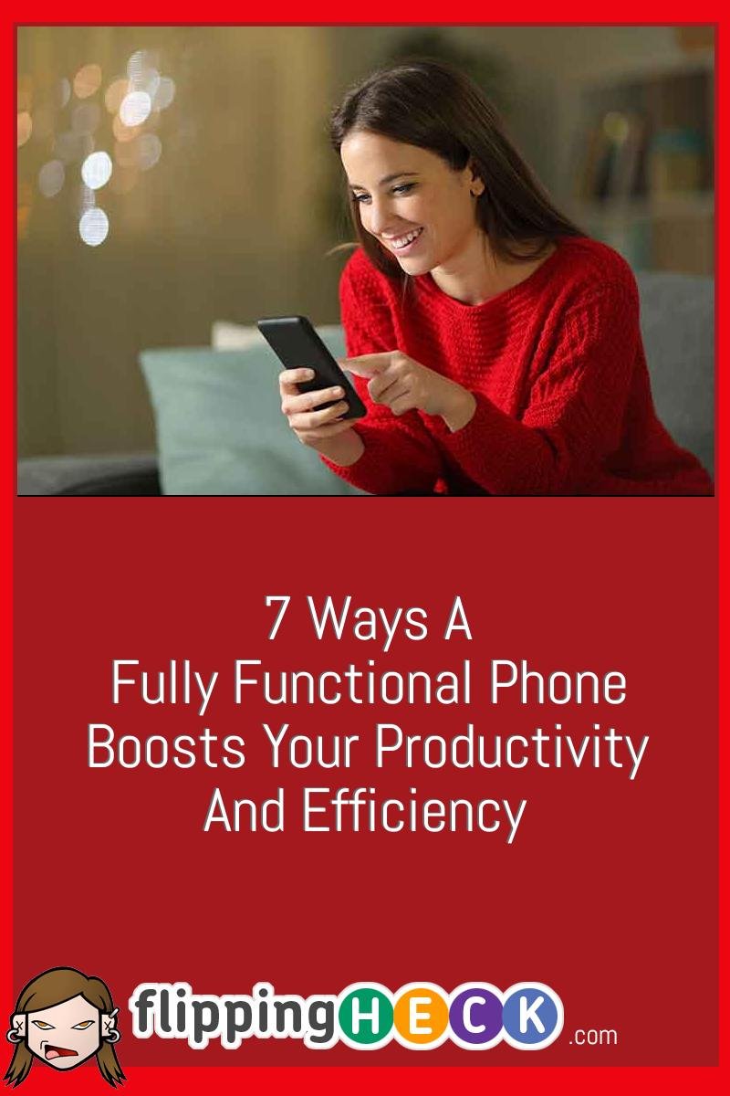 7 Ways A Fully Functional Phone Boosts Your Productivity And Efficiency