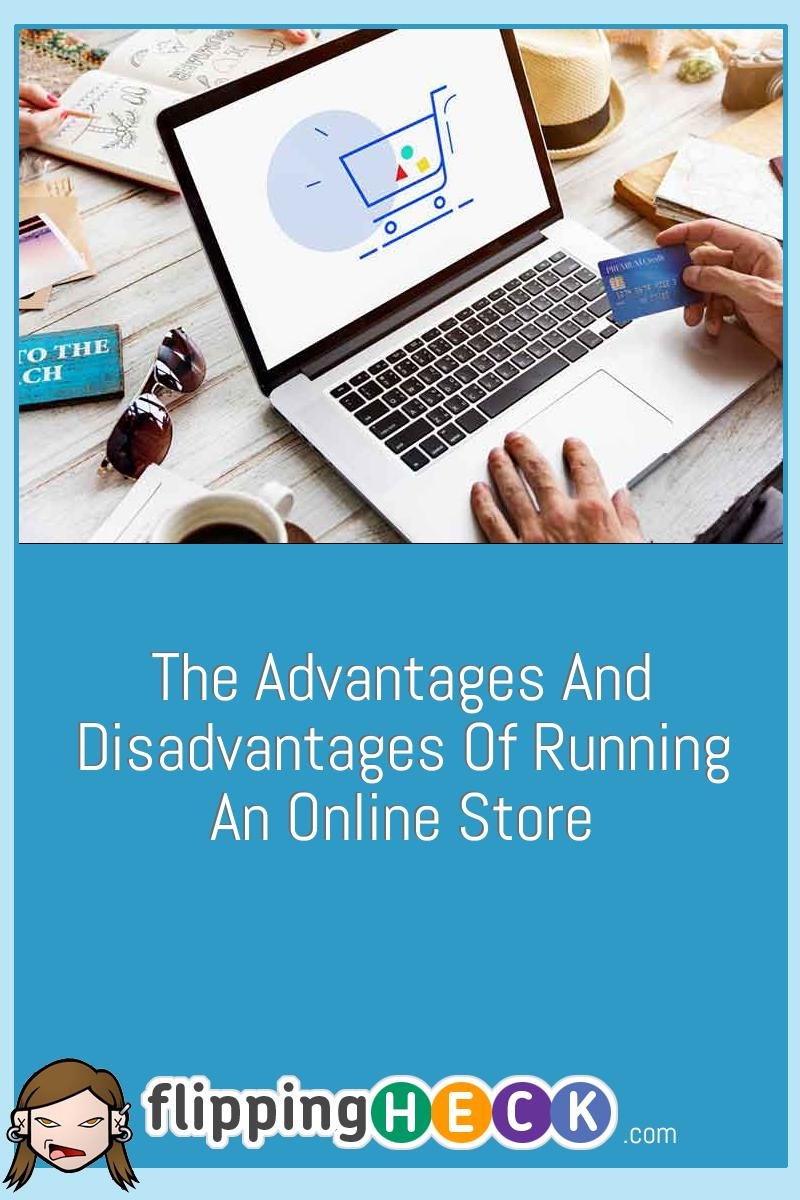 The Advantages And Disadvantages Of Running An Online Store