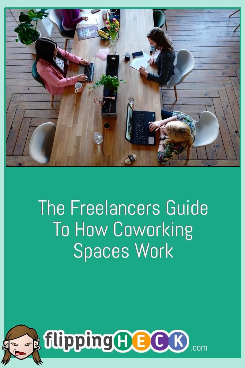 The Freelancers Guide To How Coworking Spaces Work