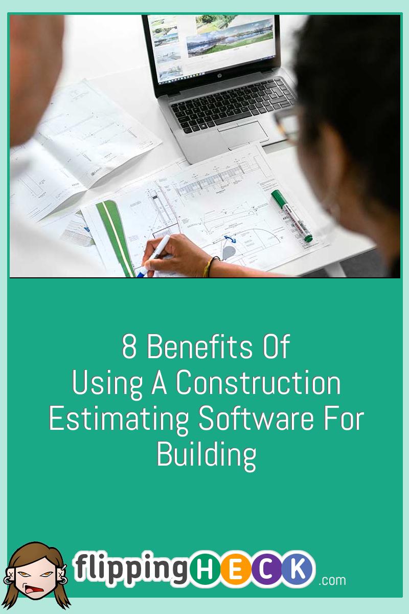 8 Benefits Of Using A Construction Estimating Software For Building ...