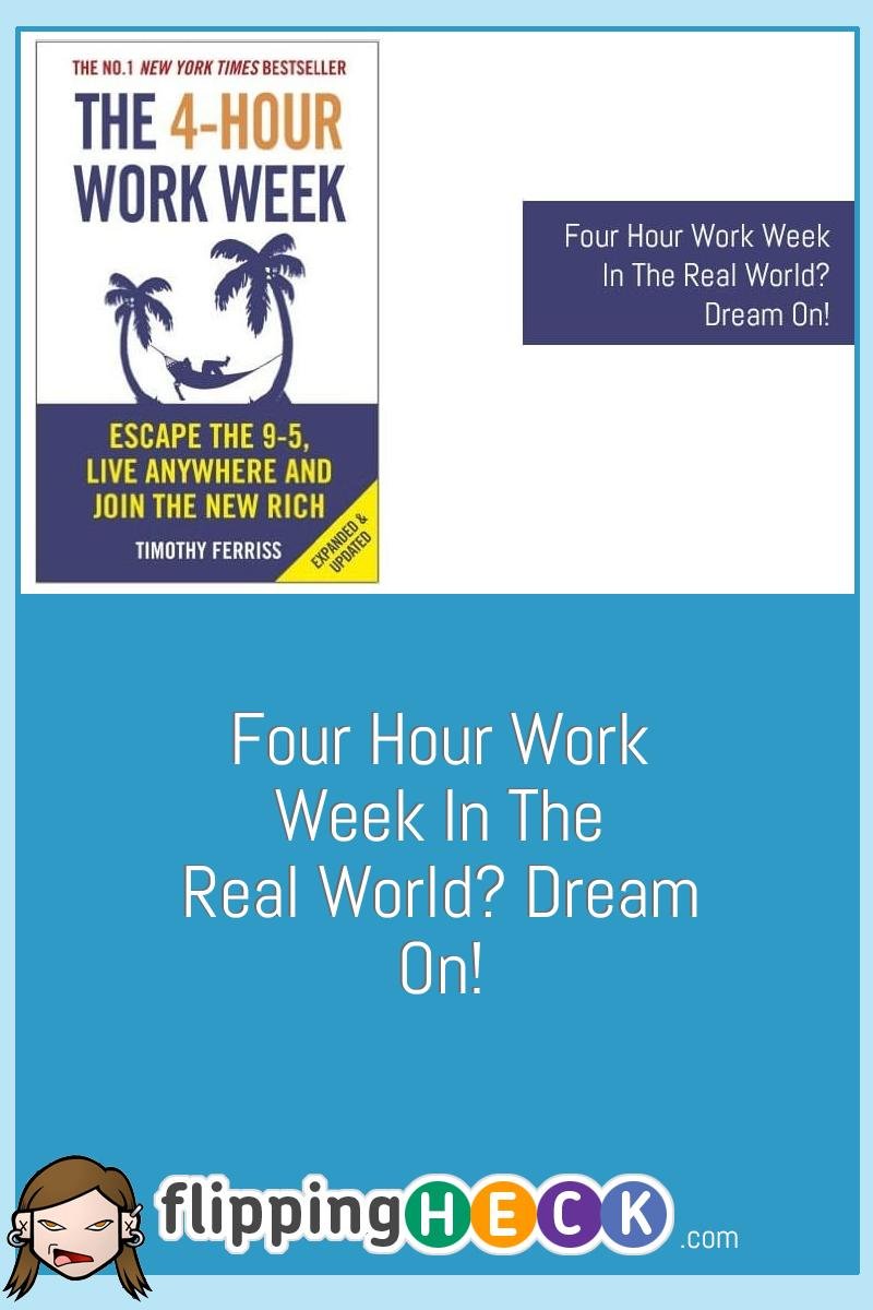 Four Hour Work Week in the Real World? Dream On!