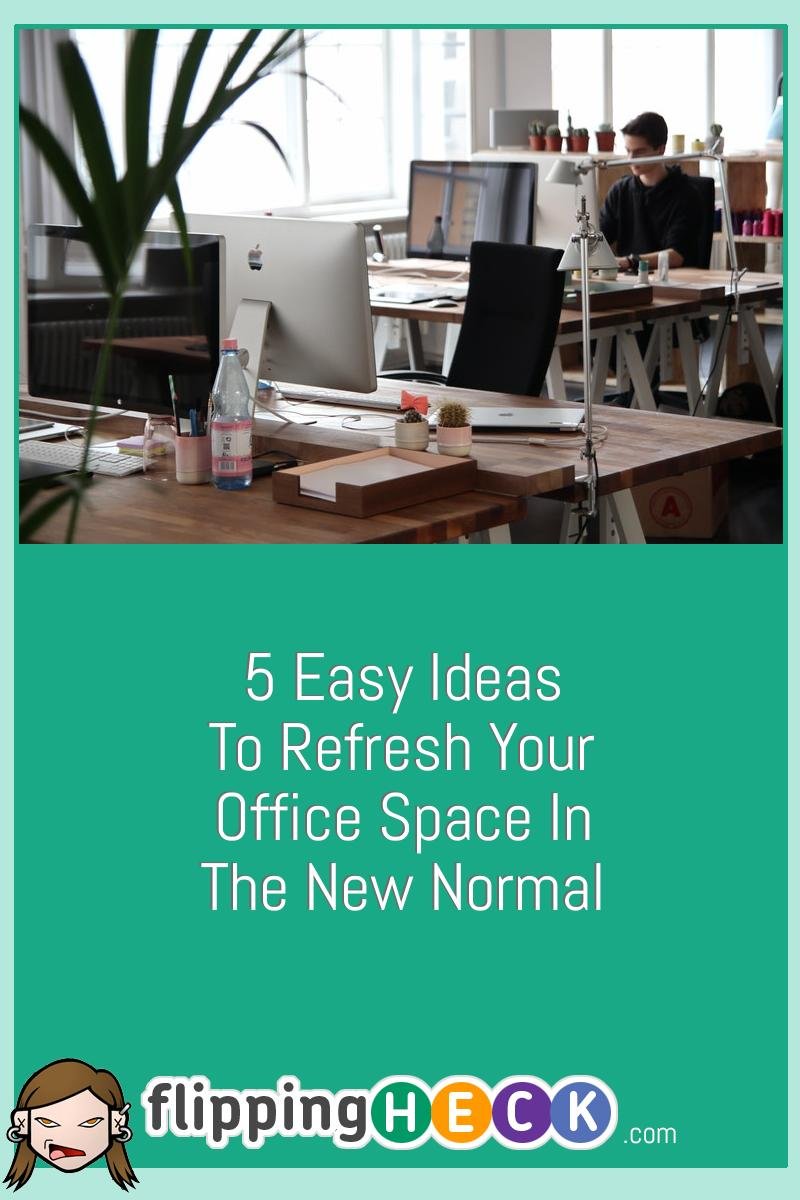 5 Easy Ideas To Refresh Your Office Space In The New Normal