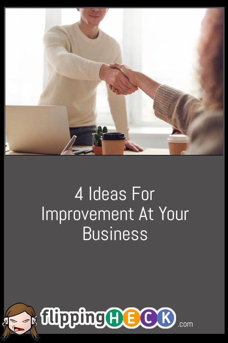 4 Ideas For Improvement At Your Business