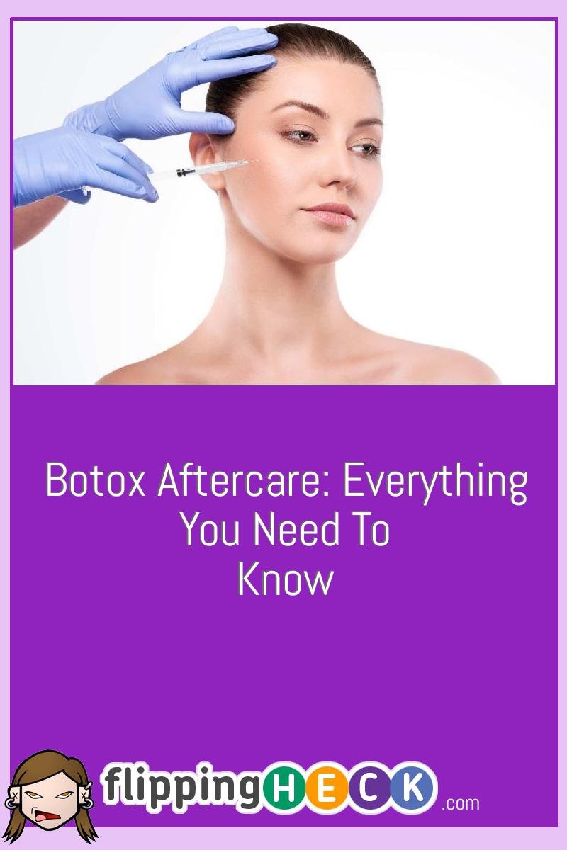 Botox Aftercare: Everything You Need to Know