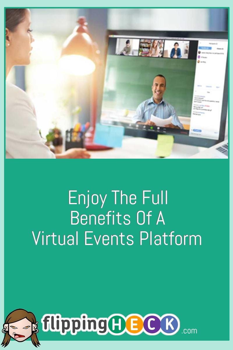 Enjoy The Full Benefits Of A Virtual Events Platform