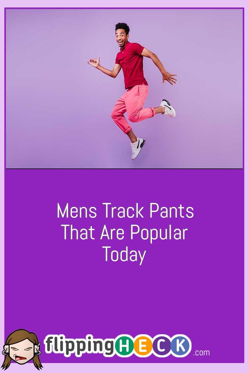 Men’s Track Pants That Are Popular Today