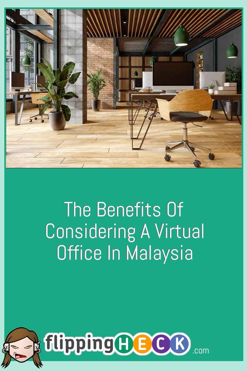 The Benefits Of Considering A Virtual Office In Malaysia