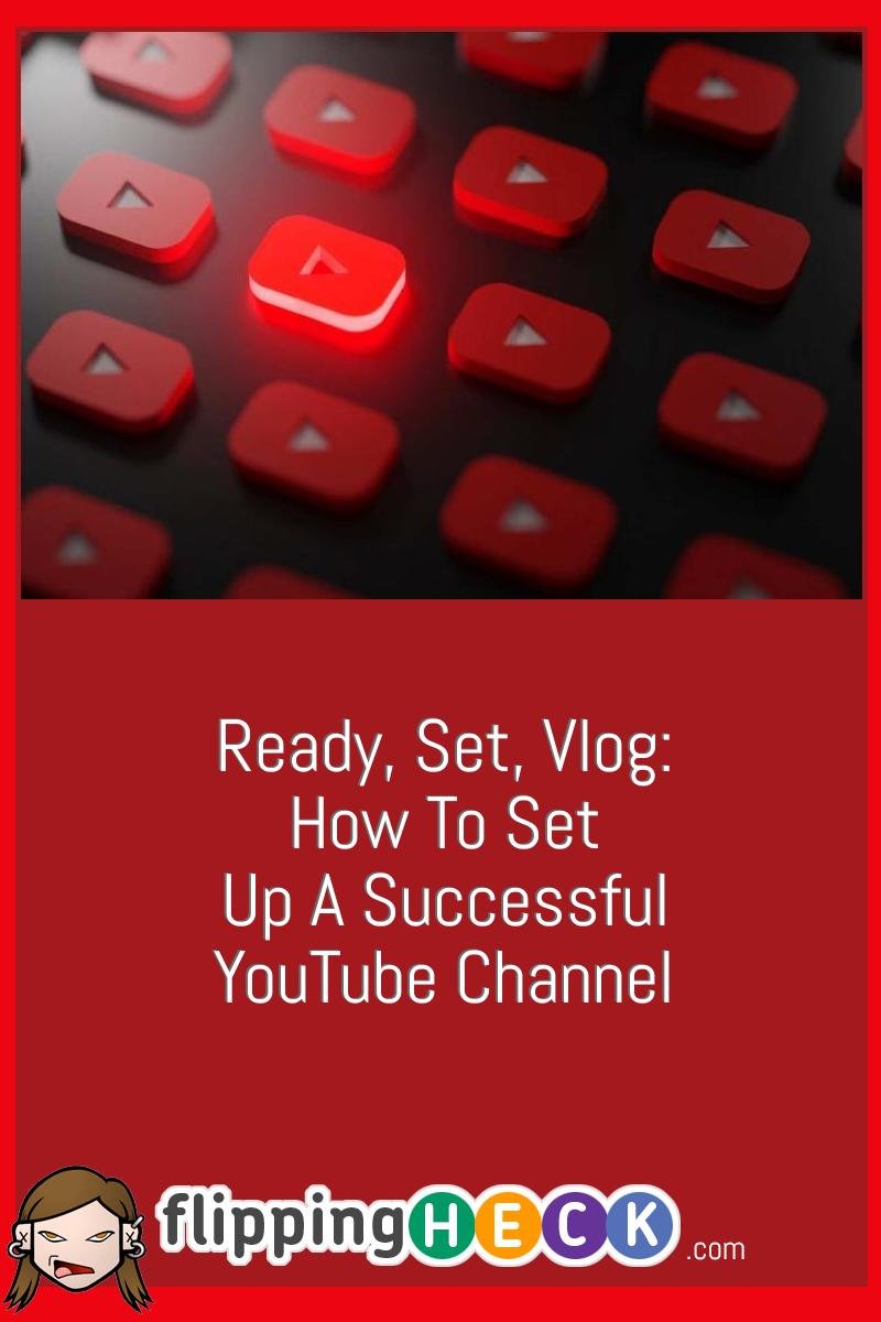 Ready, Set, Vlog: How To Set Up A Successful YouTube Channel