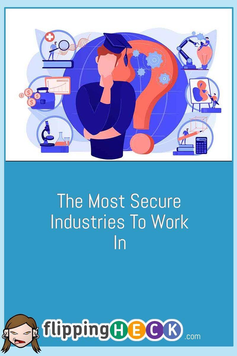 The Most Secure Industries To Work In